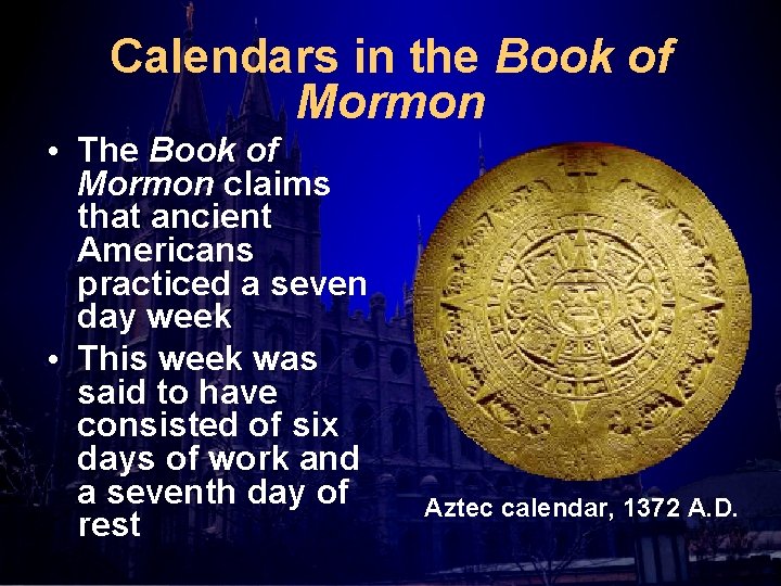 Calendars in the Book of Mormon • The Book of Mormon claims that ancient