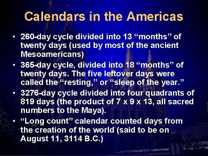 Calendars in the Americas • 260 -day cycle divided into 13 “months” of twenty