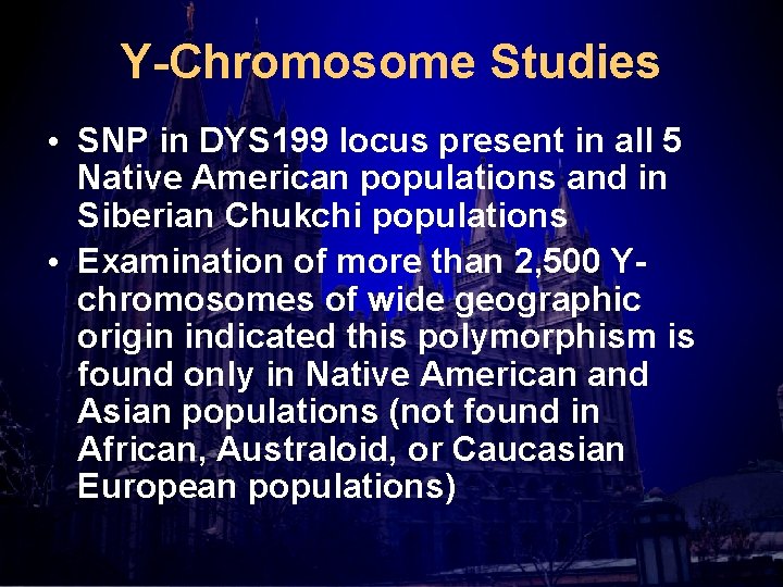 Y-Chromosome Studies • SNP in DYS 199 locus present in all 5 Native American