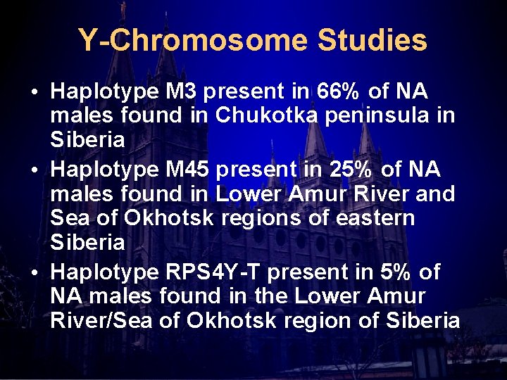 Y-Chromosome Studies • Haplotype M 3 present in 66% of NA males found in