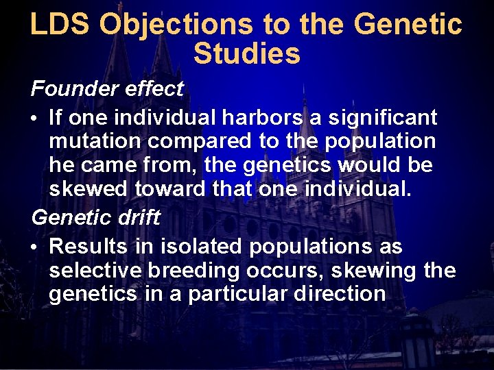 LDS Objections to the Genetic Studies Founder effect • If one individual harbors a