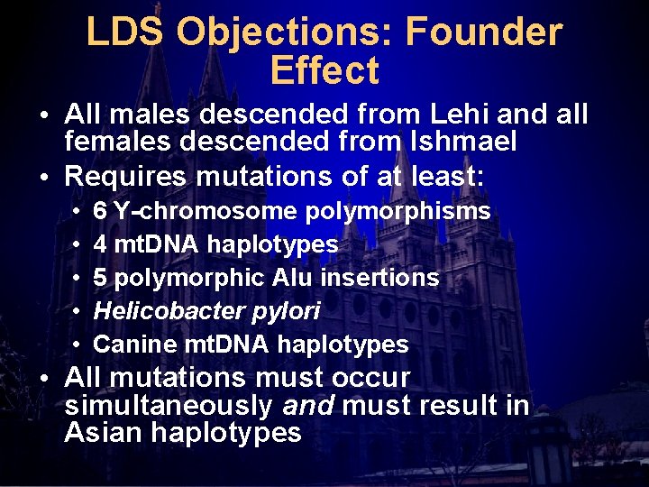 LDS Objections: Founder Effect • All males descended from Lehi and all females descended