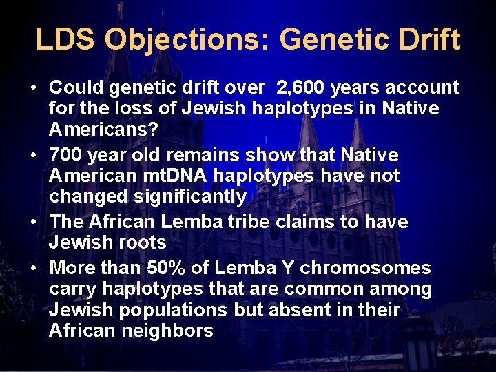 LDS Objections: Genetic Drift • Could genetic drift over 2, 600 years account for