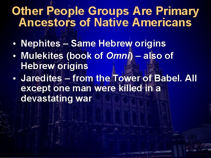 Other People Groups Are Primary Ancestors of Native Americans • Nephites – Same Hebrew