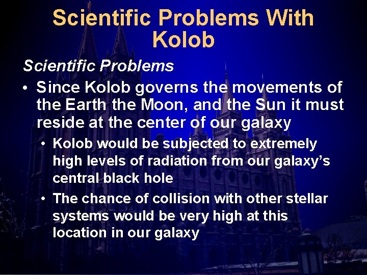 Scientific Problems With Kolob Scientific Problems • Since Kolob governs the movements of the