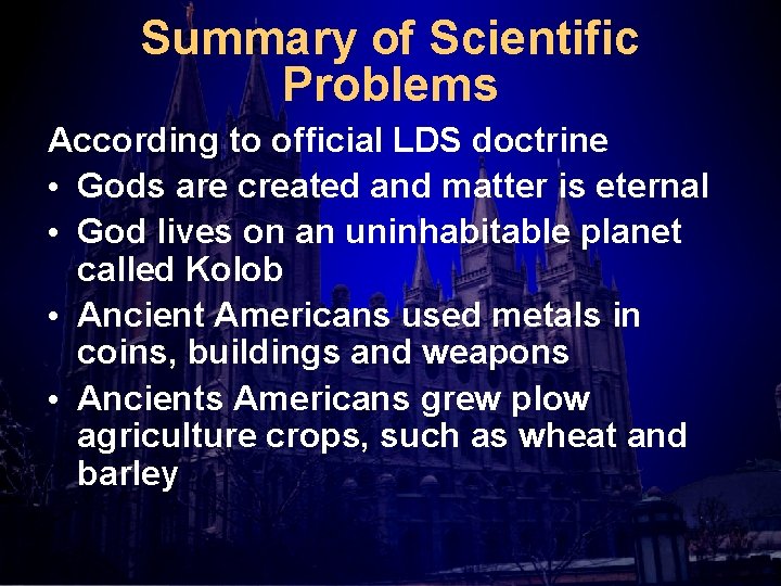 Summary of Scientific Problems According to official LDS doctrine • Gods are created and