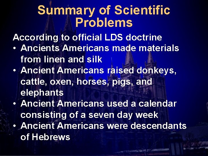Summary of Scientific Problems According to official LDS doctrine • Ancients Americans made materials