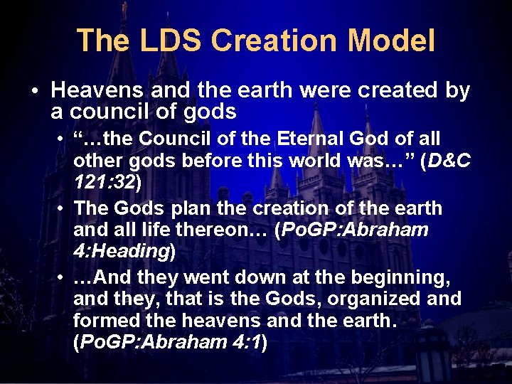 The LDS Creation Model • Heavens and the earth were created by a council