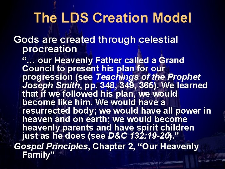 The LDS Creation Model Gods are created through celestial procreation “… our Heavenly Father