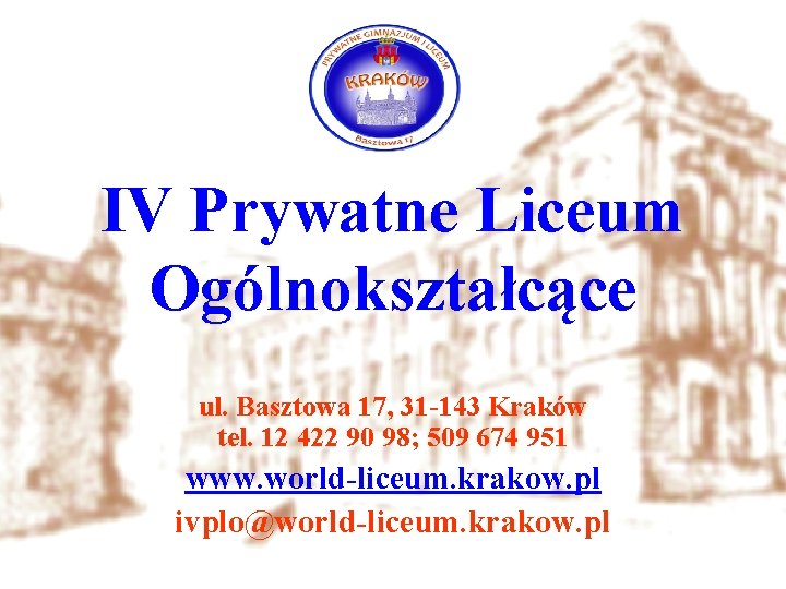 IV Prywatne Liceum Ogólnokształcące ul. Basztowa 17, 31 -143 Kraków tel. 12 422 90
