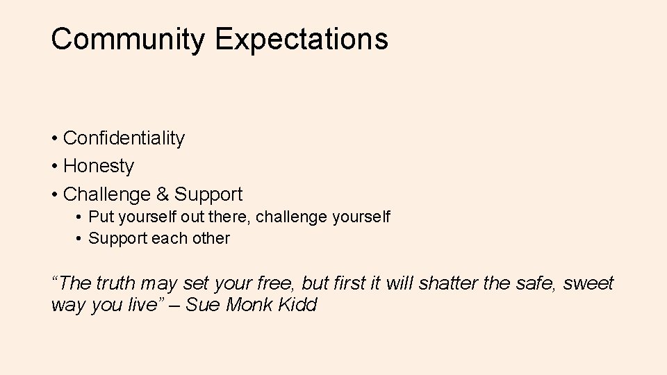 Community Expectations • Confidentiality • Honesty • Challenge & Support • Put yourself out
