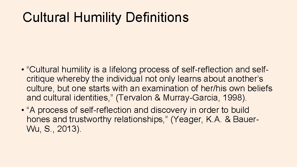Cultural Humility Definitions • “Cultural humility is a lifelong process of self-reflection and selfcritique