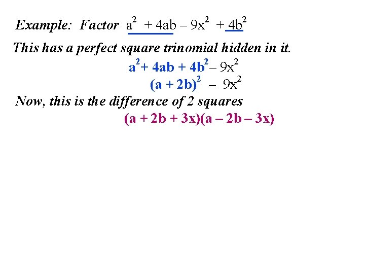Example: Factor a 2 + 4 ab – 9 x 2 + 4 b