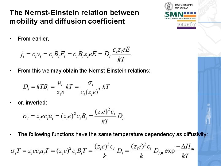 The Nernst-Einstein relation between mobility and diffusion coefficient • From earlier, • From this