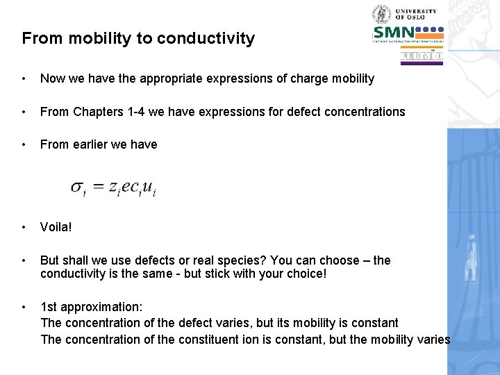 From mobility to conductivity • Now we have the appropriate expressions of charge mobility