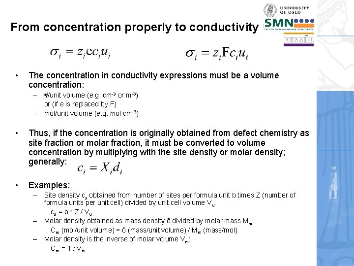 From concentration properly to conductivity • The concentration in conductivity expressions must be a