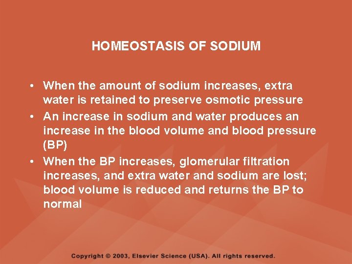 HOMEOSTASIS OF SODIUM • When the amount of sodium increases, extra water is retained