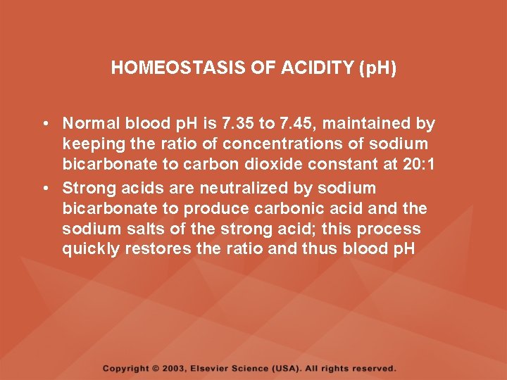 HOMEOSTASIS OF ACIDITY (p. H) • Normal blood p. H is 7. 35 to