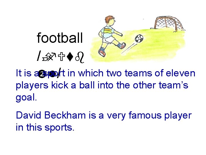 football /Èf. Utb It is a ù sport l/ in which two teams of