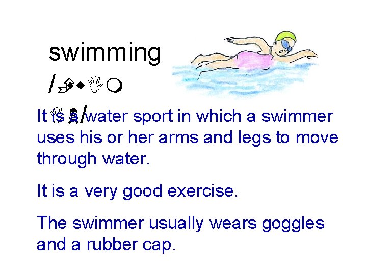 swimming /Èsw. Im It IN is a /water sport in which a swimmer uses