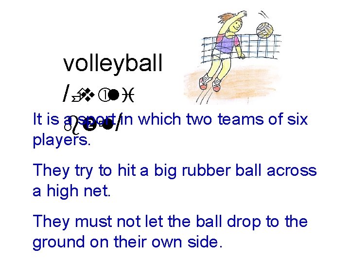 volleyball /Èv li It is b ù a sport in which two teams of