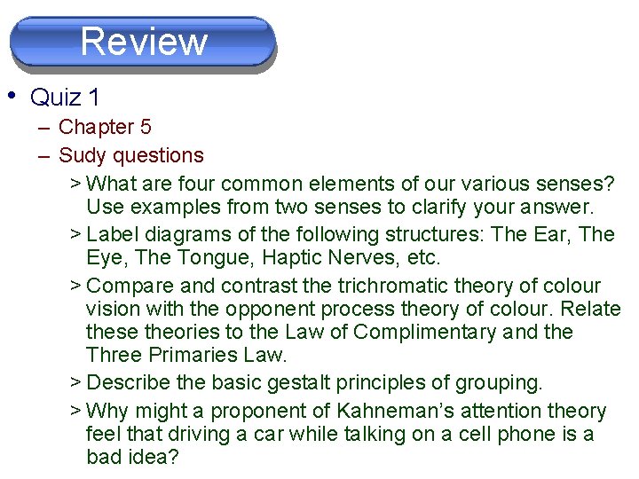 Review • Quiz 1 – Chapter 5 – Sudy questions > What are four