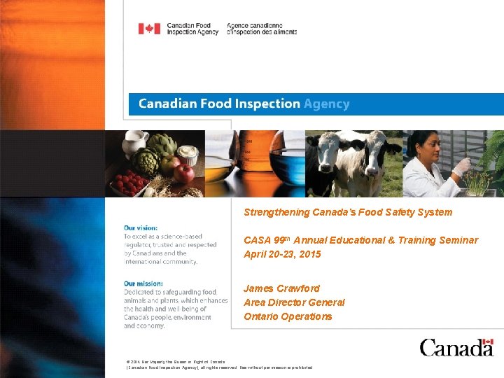 Strengthening Canada’s Food Safety System CASA 99 th Annual Educational & Training Seminar April