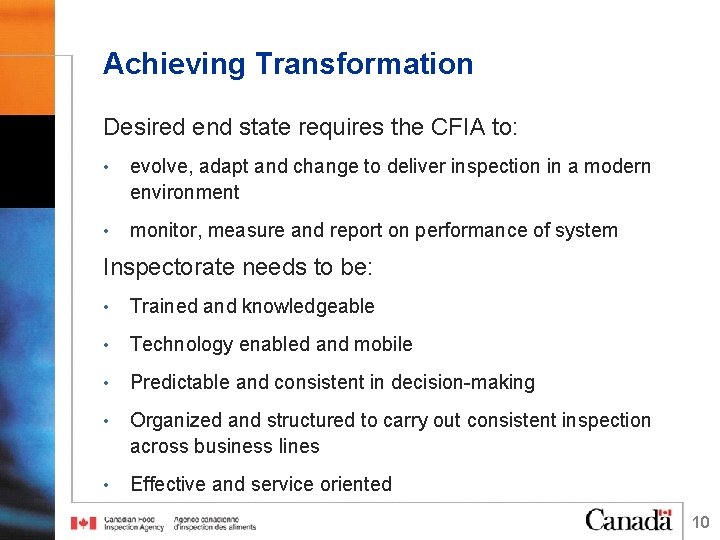 Achieving Transformation Desired end state requires the CFIA to: • evolve, adapt and change