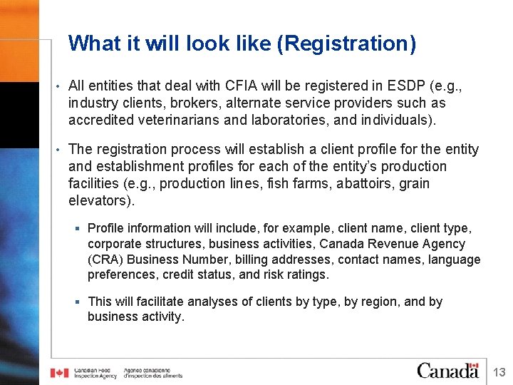 What it will look like (Registration) • All entities that deal with CFIA will