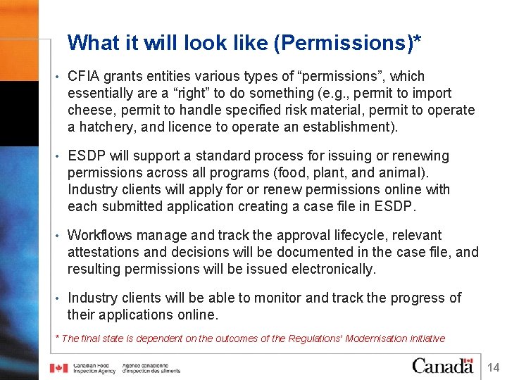 What it will look like (Permissions)* • CFIA grants entities various types of “permissions”,