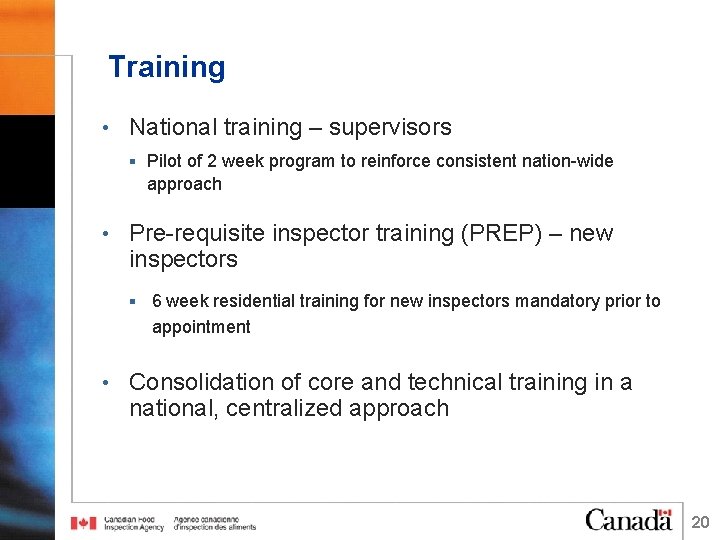 Training • National training – supervisors § Pilot of 2 week program to reinforce