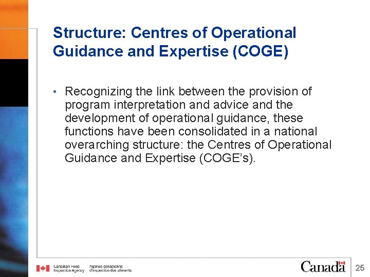 Structure: Centres of Operational Guidance and Expertise (COGE) • Recognizing the link between the