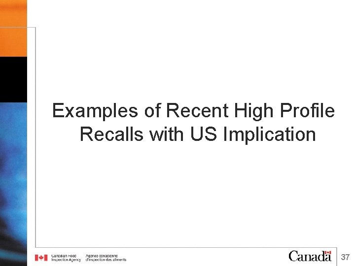 Examples of Recent High Profile Recalls with US Implication 37 