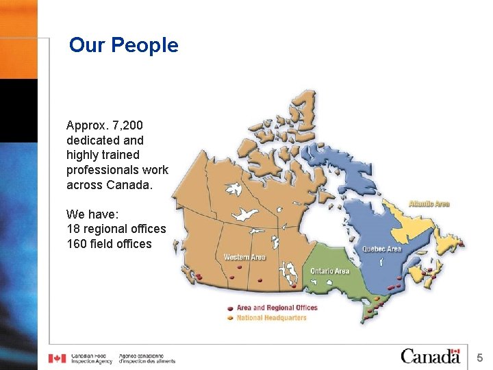 Our People Approx. 7, 200 dedicated and highly trained professionals work across Canada. We