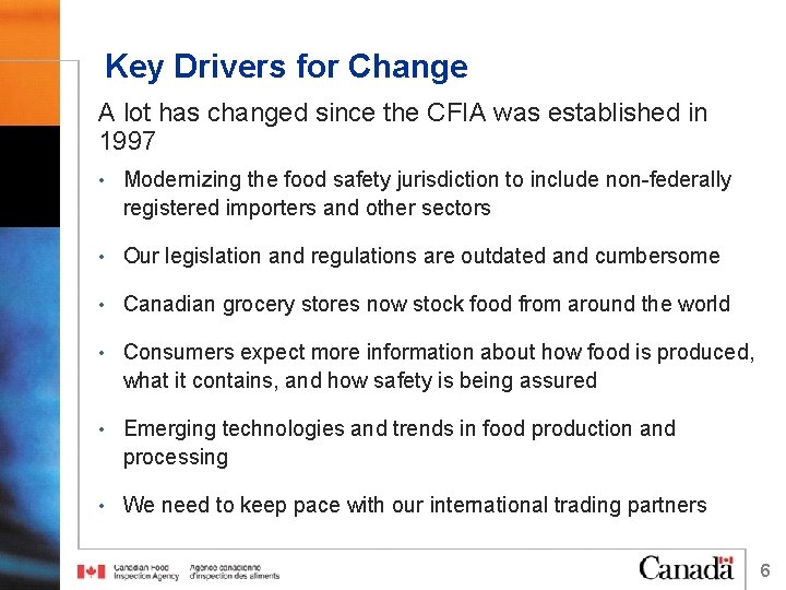 Key Drivers for Change A lot has changed since the CFIA was established in