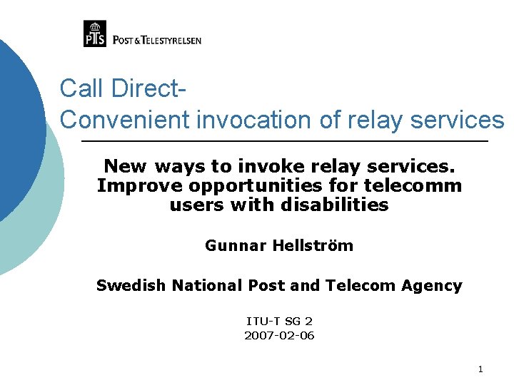 Call Direct. Convenient invocation of relay services New ways to invoke relay services. Improve