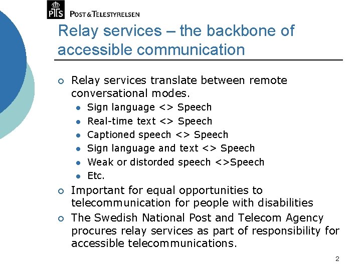 Relay services – the backbone of accessible communication ¡ Relay services translate between remote