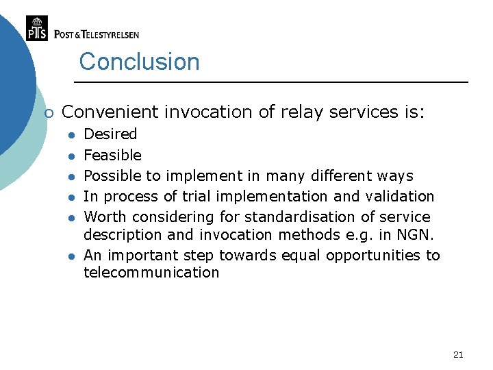 Conclusion ¡ Convenient invocation of relay services is: l l l Desired Feasible Possible