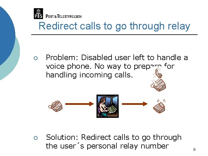 Redirect calls to go through relay ¡ Problem: Disabled user left to handle a