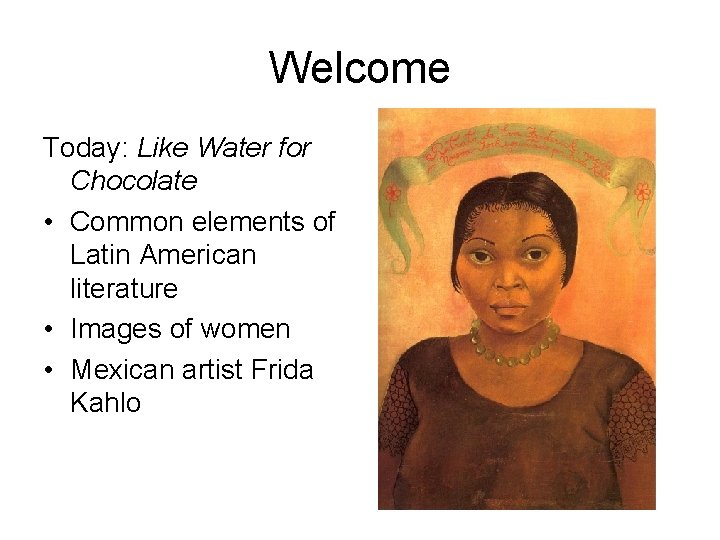 Welcome Today: Like Water for Chocolate • Common elements of Latin American literature •