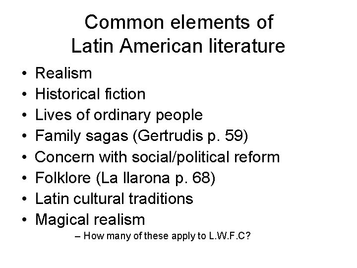 Common elements of Latin American literature • • Realism Historical fiction Lives of ordinary