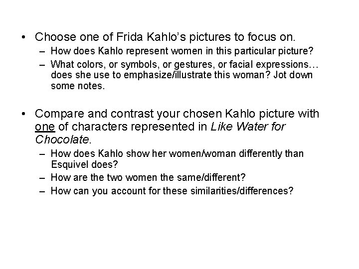  • Choose one of Frida Kahlo’s pictures to focus on. – How does