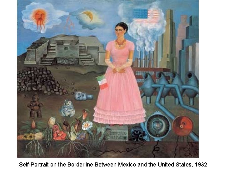 Self-Portrait on the Borderline Between Mexico and the United States, 1932 