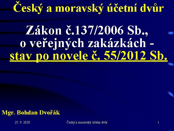  Český a moravský účetní dvůr Zákon č. 137/2006 Sb. , o veřejných zakázkách