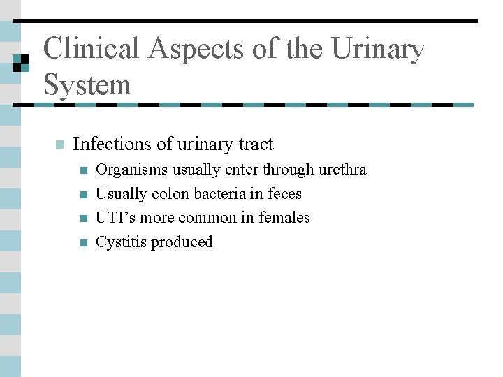 Clinical Aspects of the Urinary System n Infections of urinary tract n n Organisms