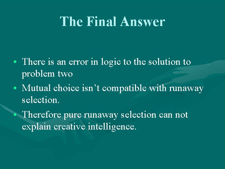 The Final Answer • There is an error in logic to the solution to