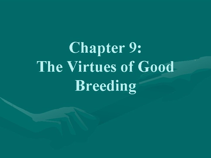 Chapter 9: The Virtues of Good Breeding 