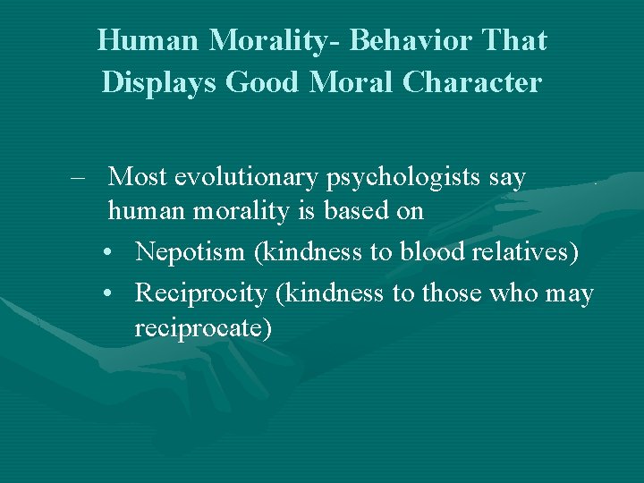 Human Morality- Behavior That Displays Good Moral Character – Most evolutionary psychologists say human