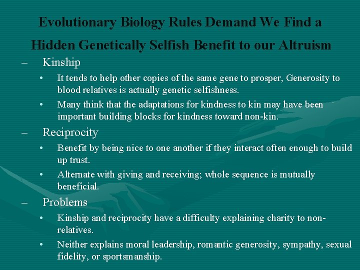 Evolutionary Biology Rules Demand We Find a Hidden Genetically Selfish Benefit to our Altruism