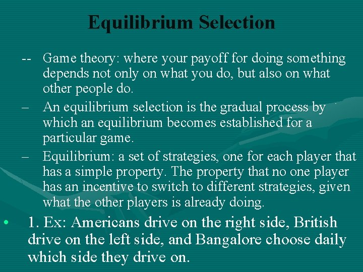 Equilibrium Selection -- Game theory: where your payoff for doing something depends not only